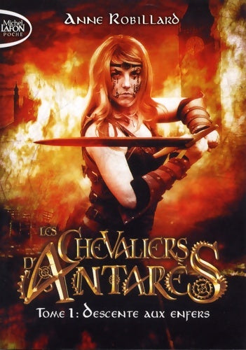 Livrenpoche : Les chevaliers d'Antarès Tome I : Descente aux enfers - Anne Robillard - Livre