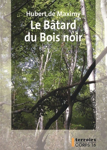 Livrenpoche : Le bâtard du bois noir - Hubert De Maximy - Livre