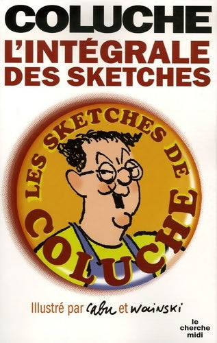 Livrenpoche : Coluche intégrale des sketches - Coluche - Livre