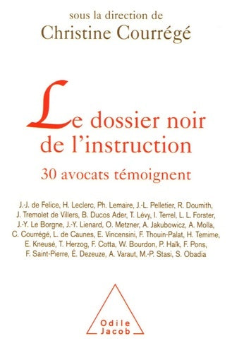 Livrenpoche : Le dossier noir de l'instruction : 30 avocats témoignent - Christine Courrégé - Livre