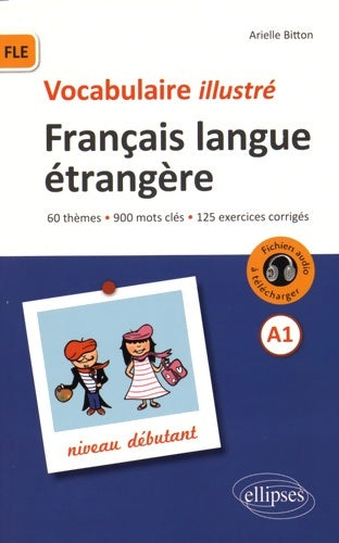 Livrenpoche : Français langue Étrangère vocabulaire illustré niveau A1 - Arielle Bitton - Livre