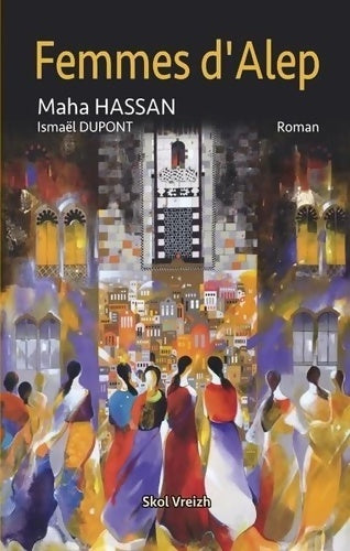 Livrenpoche : Femmes d'Alep - Maha Hassan, Ismaël Dupont - Livre