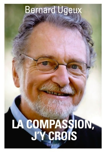Livrenpoche : La compassion j'y crois - Bernard Ugeux - Livre