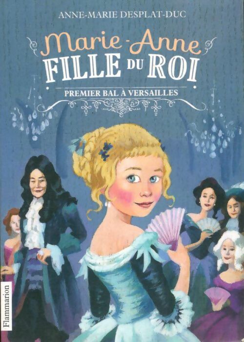 Livrenpoche : Marie-Anne, fille du roi Tome I : Premier bal à Versailles - Anne-Marie Desplat-Duc - Livre