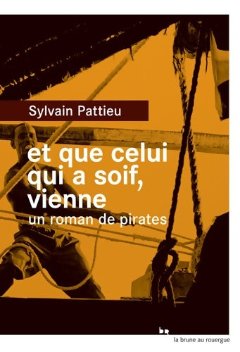 Livrenpoche : Et que celui qui a soif vienne : Un roman de pirates - Sylvain Pattieu - Livre