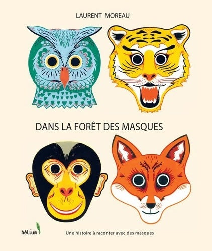 Livrenpoche : Dans la forêt des masques : Une histoire à raconter avec des masques - Laurent Moreau - Livre