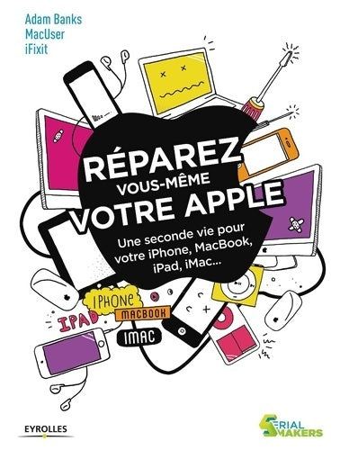 Livrenpoche : Réparez vous-même votre apple : Une seconde vie pour votre iphone macbook ipad imac - Adam Banks - Livre