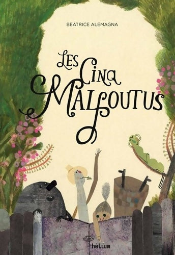 Livrenpoche : Les cinq malfoutus - Béatrice Alemagna - Livre
