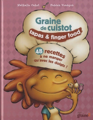 Livrenpoche : Graine de cuistot : Tapas et finger food - Nathalie Cahet - Livre