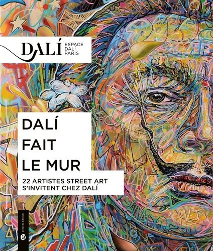Livrenpoche : Dali fait le mur : 22 artistes street art s'invitent chez dali - Collectif - Livre