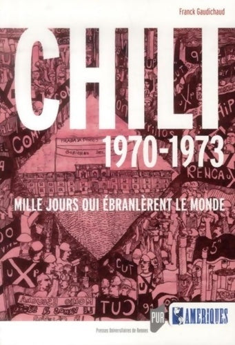 Livrenpoche : Chili 1970-1973 : Mille jours qui ébranlèrent le monde - Franck Gaudichaud - Livre