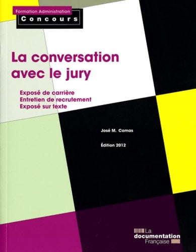 Livrenpoche : La conversation avec le jury - edition 2012 - exposé de carrière - entretien de recrutement - exposé sur texte - José Comas - Livre