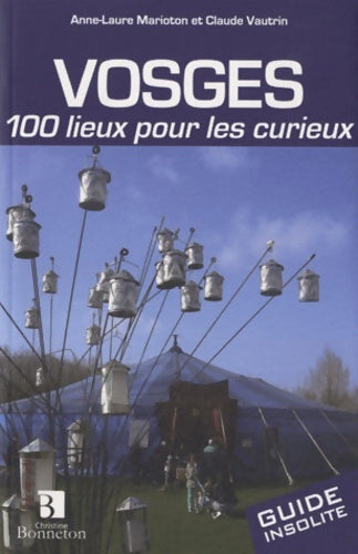 Livrenpoche : Vosges : 100 lieux pour les curieux - Claude Vautrin - Livre