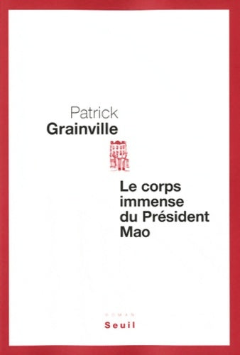 Livrenpoche : Le corps immense du président mao - Patrick Grainville - Livre