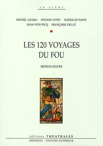 Livrenpoche : Les 120 voyages du fou : Monologues - Collectif - Livre