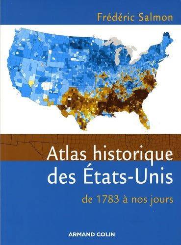 Livrenpoche : Atlas historique des États-unis - de 1783 à nos jours : De 1783 à nos jours - Frédéric Salmon - Livre