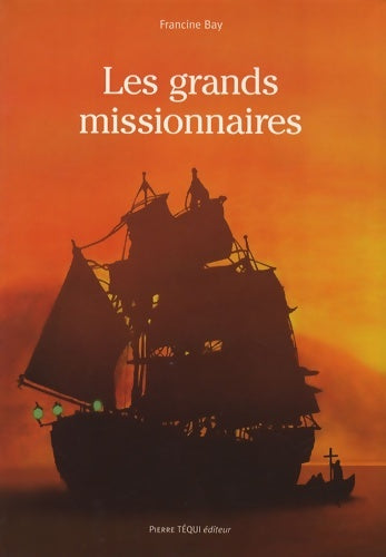 Livrenpoche : Les grands missionnaires - Francine Bay - Livre