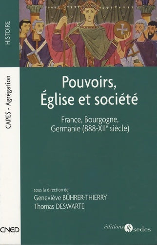 Livrenpoche : Pouvoirs Église et société - France Bourgogne germanie (888-xiie siècle) : France Bourgogne germanie (888-xiie siècle) - Olivier Bruand - Livre
