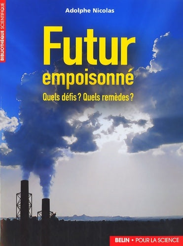 Livrenpoche : Futur empoisonné : Quels défis ? quels remèdes ? - Adolphe Nicolas - Livre