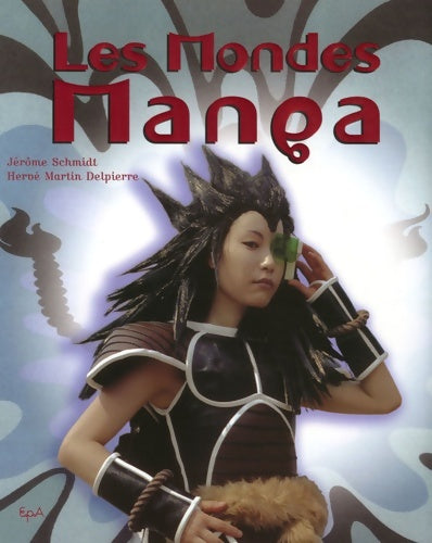 Livrenpoche : Les mondes manga - Hervé Martin Delpierre - Livre