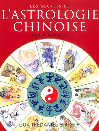 Livrenpoche : Les secrets de l'astrologie chinoise - Derek Walters - Livre