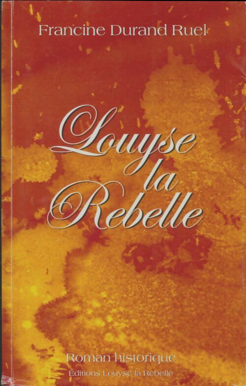 Livrenpoche : Louyse la rebelle - Francine Ruel - Livre