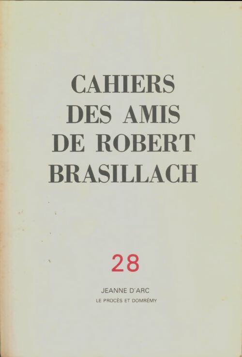 Livrenpoche : Cahiers des amis de Robert Brasillach n°28 : Jeanne d'Arc - Collectif - Livre