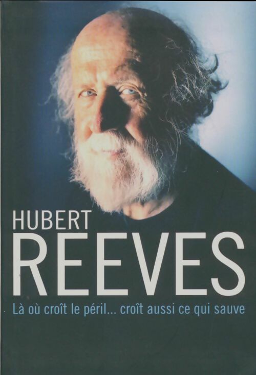 Livrenpoche : Là où croît le péril... Croît aussi ce qui sauve - Hubert Reeves - Livre