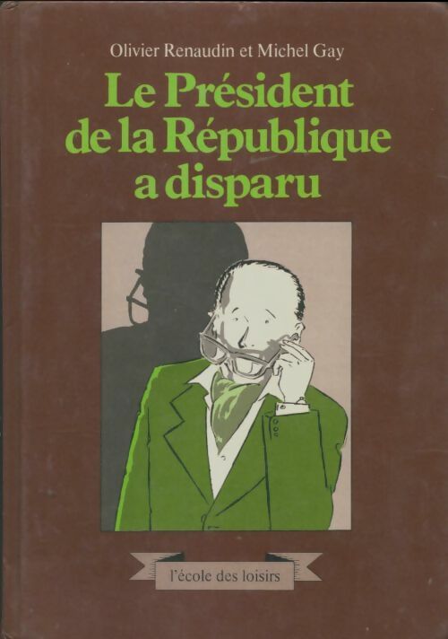 Livrenpoche : Le président de la république a disparu - Olivier Renaudin - Livre