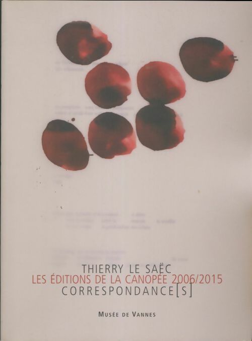 Livrenpoche : Les éditions de la canopée 2006/2015 : Correspondance - Thierry Le Saëc - Livre
