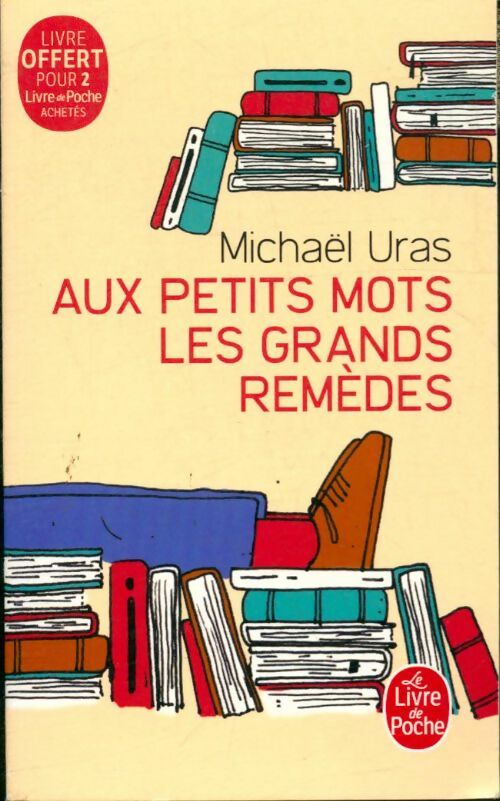 Livrenpoche : Aux petits mots les grands remèdes - Michael Uras - Livre