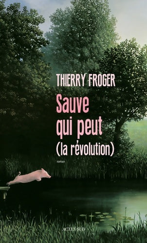 Livrenpoche : Sauve qui peut (la révolution) - Thierry Froger - Livre