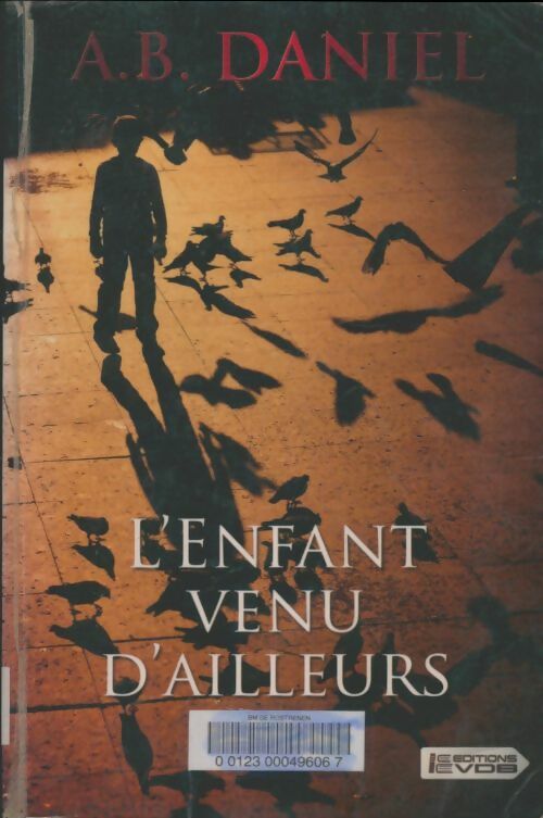 Livrenpoche : L'enfant venu d'ailleurs - Antoine B. Daniel - Livre