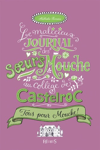 Livrenpoche : Le malicieux journal des soeurs Mouche au collège de Castelroc Tome II : Tous pour mouche ! - Nathalie Somers - Livre