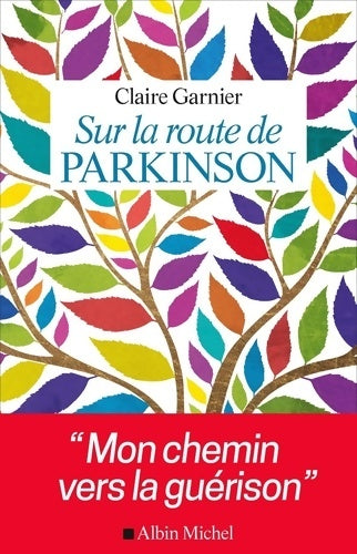 Livrenpoche : Sur la route de parkinson : Mon chemin vers la guérison - Claire Garnier - Livre