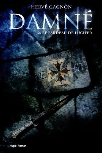 Livrenpoche : Damné Tome II : le fardeau de lucifer : Le fardeau de lucifer - Hervé Gagnon - Livre