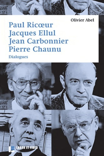 Livrenpoche : Paul ricoeur jacques ellul jean carbonnier pierre chaunu : Dialogues - Olivier Abel - Livre