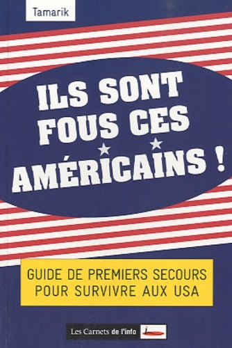 Livrenpoche : Ils sont fous ces américains ! guide de premiers secours pour survivre aux usa - Tamarik - Livre