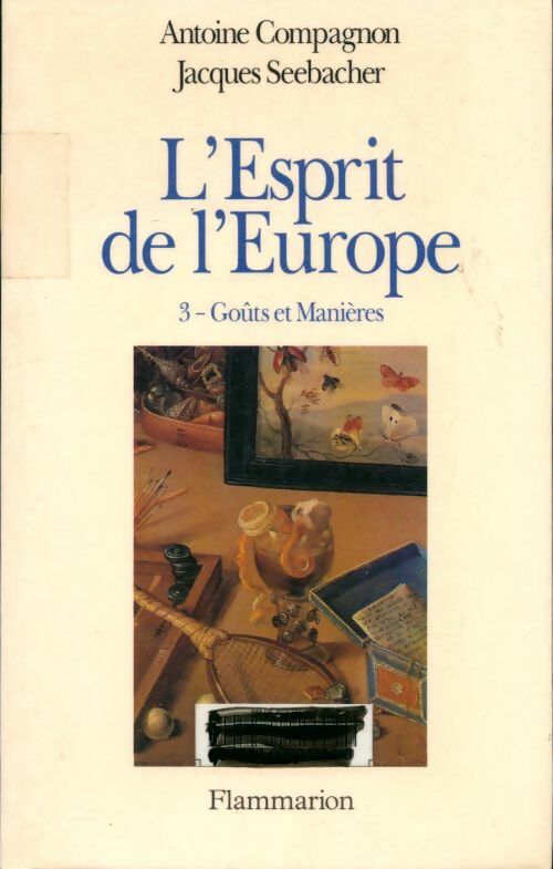 Livrenpoche : L'esprit de l'Europe Tome III : Goûts et manières - Antoine Compagnon - Livre