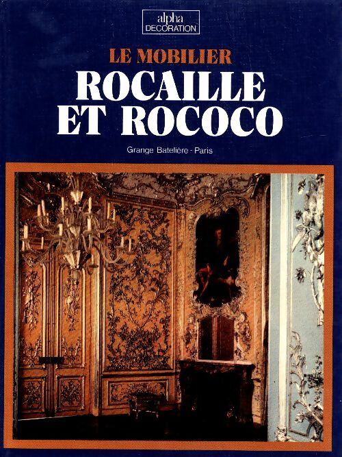 Livrenpoche : Le mobilier rocaille et rococo alpha décoration - Terence Davis - Livre