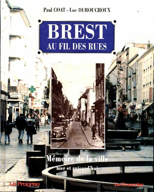 Livrenpoche : Brest au fil des rues : Mémoire de la ville hier et aujourd'hui - Luc Durouchoux - Livre