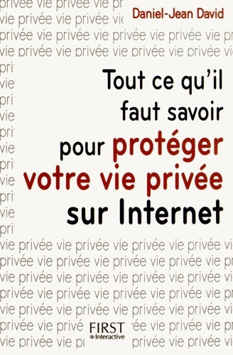 Livrenpoche : Tout ce qu'il faut savoir pour protéger votre vie privée sur internet - Daniel-Jean David - Livre