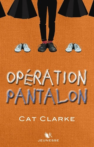 Livrenpoche : Opération pantalon - Cat Clarke - Livre