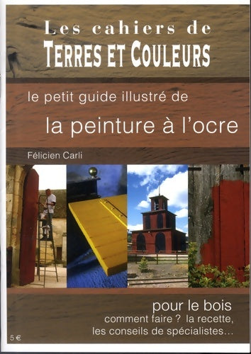Livrenpoche : Le petit guide illustré de la peinture à l'ocre - Félicien Carli - Livre