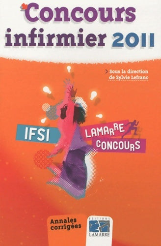 Livrenpoche : Concours infirmier 2011 : Annales corrigées - Sylvie Lefranc - Livre