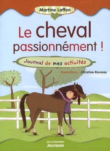 Livrenpoche : Le cheval passionnément ! : Journal de mes activités - Martine Laffon - Livre