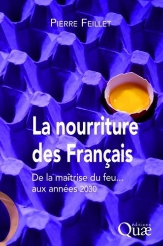 Livrenpoche : La nourriture des français : De la maîtrise du feu... Aux années 2030 - Pierre Feillet - Livre
