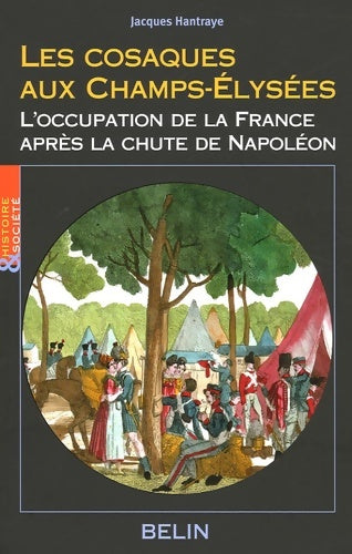 Livrenpoche : Les cosaques aux champs-Élysées : L'occupation de la France après la chute de Napoléon - Jacques Hantraye - Livre