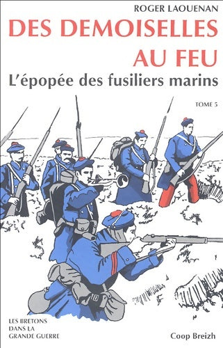 Livrenpoche : Les demoiselles au feu : L'épopée des fusiliers marins - Roger Laouenan - Livre