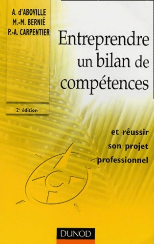 Livrenpoche : Entreprendre un bilan de compétences ... Et réussir son projet professionnel - Arnaud D' Aboville - Livre